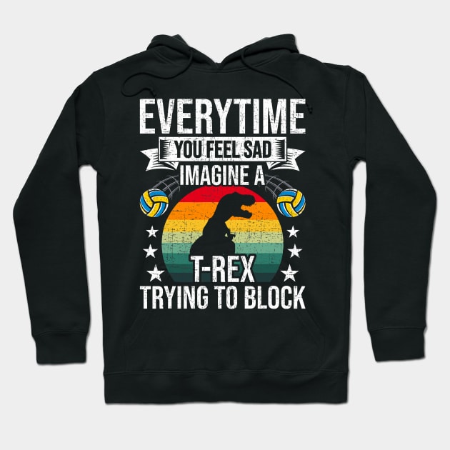 You Feel Sad Imagine A T-Rex Volleyball Coach Player Hoodie by jadolomadolo